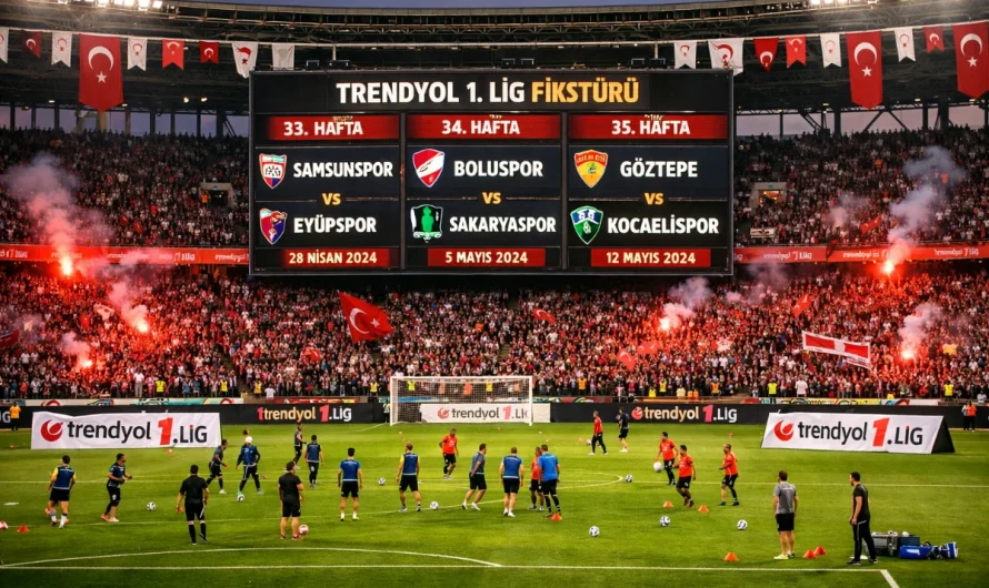Trendyol 1. Lig 33, 34 ve 35. Haftalara Dair Maç Takvimi Açıklığı